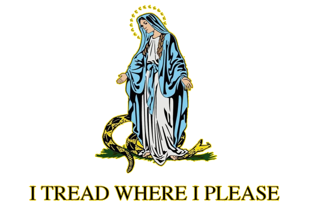 Mary the Mother of God stood on top of a snake, crushing it beneath her feet, with text below reading "I TREAD WHERE I PLEASE"